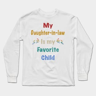 My daughter In law is my favorite child Long Sleeve T-Shirt